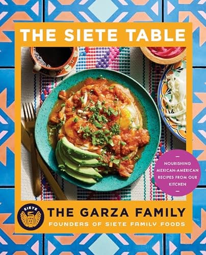 Cover of Siete Table: Nourishing Mexican-American Recipes From Our Kitchen