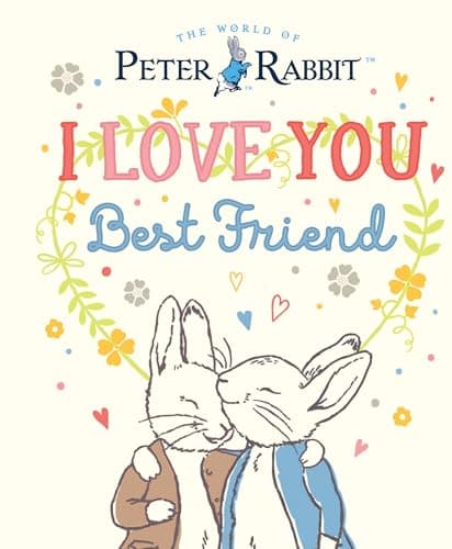 Cover of I Love You, Best Friend (The World of Peter Rabbit)
