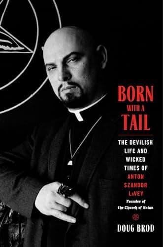Cover of Born With a Tail: The Devilish Life and Wicked Times of Anton Szandor LaVey, Founder of the Church of Satan
