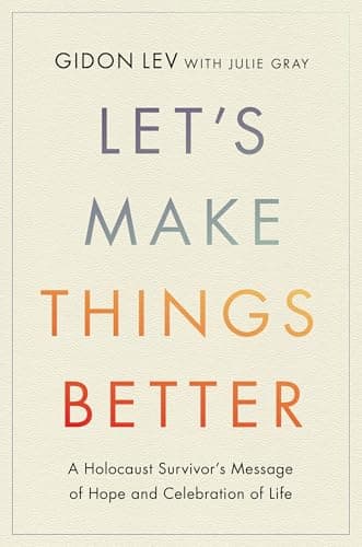 Cover of Let's Make Things Better: A Holocaust Survivor’s Message of Hope and Celebration of Life
