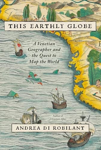Cover of This Earthly Globe: A Venetian Geographer and the Quest to Map the World