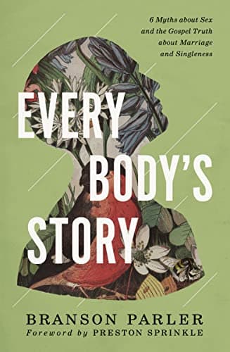 Cover of Every Body's Story: 6 Myths About Sex and the Gospel Truth About Marriage and Singleness