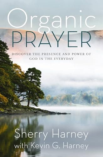 Cover of Organic Prayer: Discover the Presence and Power of God in the Everyday