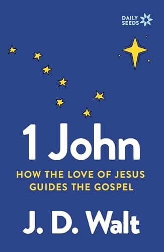 Cover of 1 John: How the Love of Jesus Guides the Gospel (Daily Seeds)
