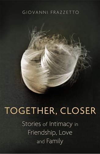 Cover of Together, Closer: Stories of Intimacy in Friendship, Love, and Family