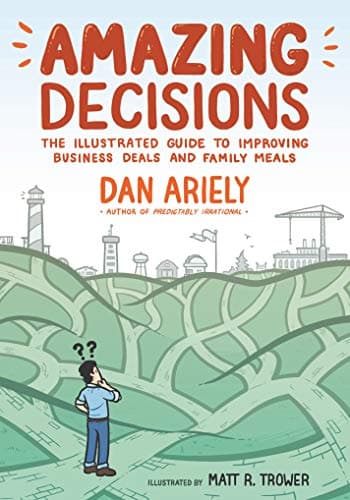 Cover of Amazing Decisions: The Illustrated Guide to Improving Business Deals and Family Meals