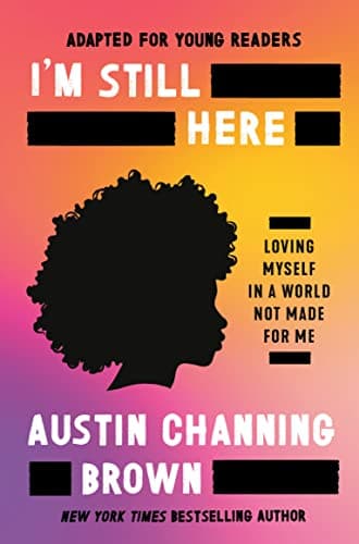 Cover of I'm Still Here (Adapted for Young Readers): Loving Myself in a World Not Made for Me