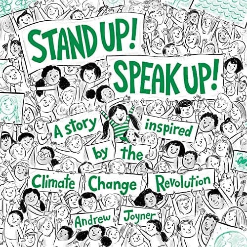 Cover of Stand Up! Speak Up!: A Story Inspired by the Climate Change Revolution