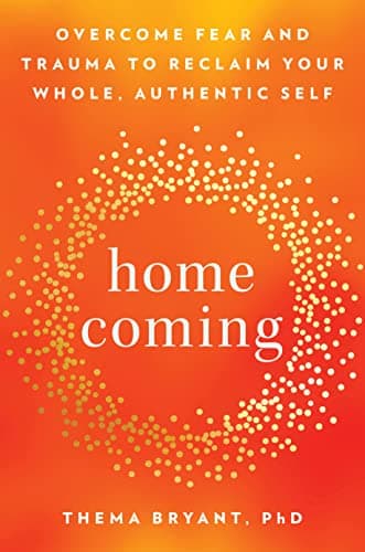Cover of Homecoming: Overcome Fear and Trauma to Reclaim Your Whole, Authentic Self