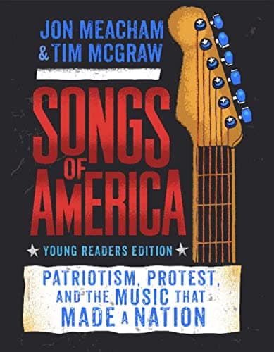 Cover of Songs of America: Patriotism, Protest, and the Music That Made a Nation (Young Readers Edition)
