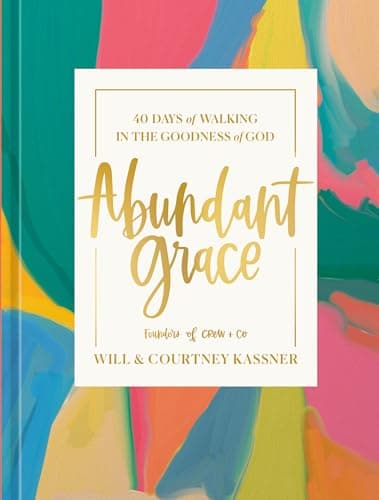 Cover of Abundant Grace: 40 Days of Walking in the Goodness of God