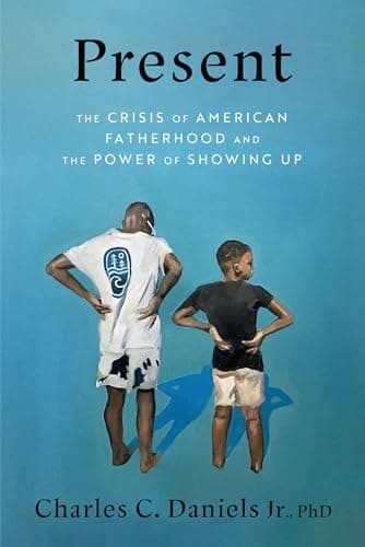 Cover of Present: The Crisis of American Fatherhood and the Power of Showing Up