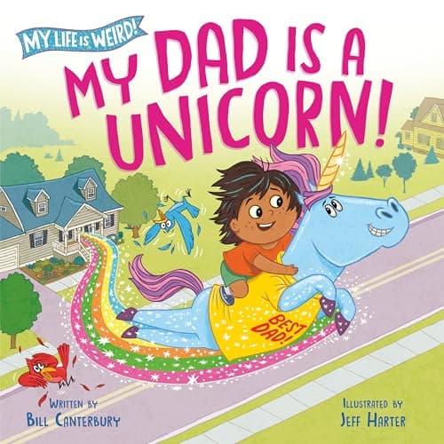 Cover of My Dad Is a Unicorn! (My Life Is Weird)
