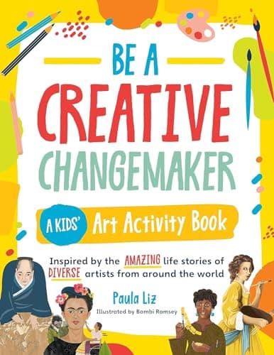 Cover of Be a Creative Changemaker: A Kids' Art Activity Book