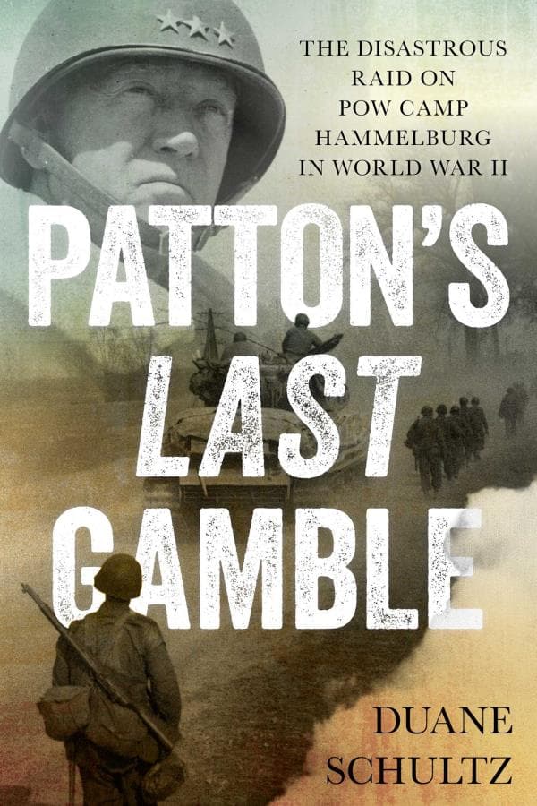 Cover of Patton's Last Gamble: The Disastrous Raid on POW Camp Hammelburg in World War II