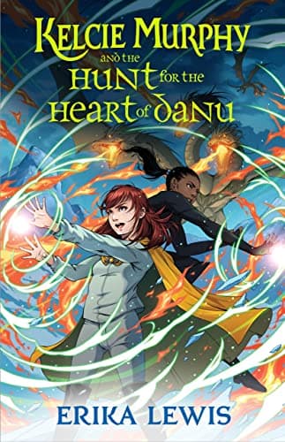 Cover of Kelcie Murphy and the Hunt for the Heart of Danu (The Academy for the Unbreakable Arts, Bk. 2)