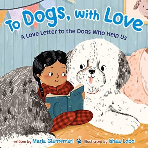 Cover of To Dogs, With Love: A Love Letter to the Dogs Who Help Us