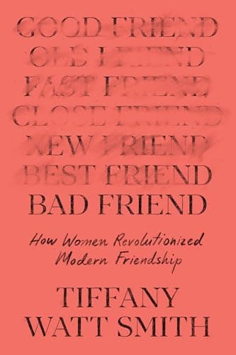 Cover of Bad Friend: How Women Revolutionized Modern Friendship