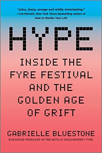 Cover of Hype: Inside the Fyre Festival and the Golden Age of Grift
