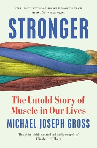 Cover of Stronger: The Untold Story of Muscle in Our Lives