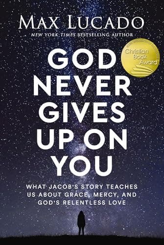 Cover of God Never Gives Up on You: What Jacob's Story Teaches Us About Grace, Mercy, and God's Relentless Love