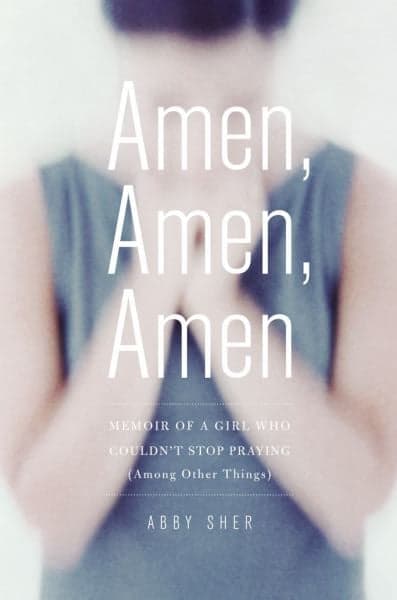 Cover of Amen, Amen, Amen: Memoir of a Girl Who Couldn't Stop Praying (Among Other Things)