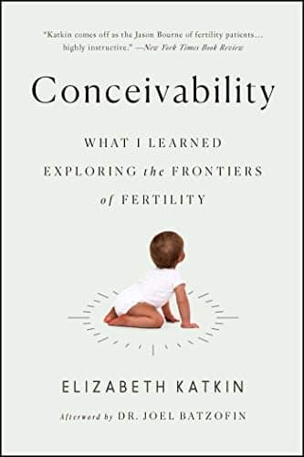 Cover of Conceivability: What I Learned Exploring the Frontiers of Fertility