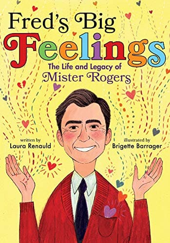 Cover of Fred's Big Feelings: The Life and Legacy of Mister Rogers