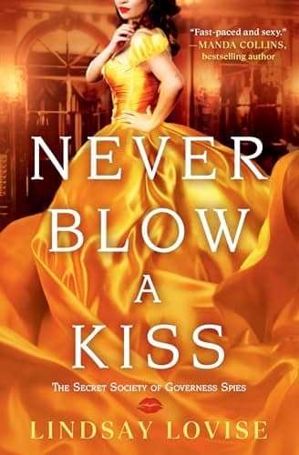 Cover of Never Blow a Kiss (The Secret Society of Governess Spies, Bk. 1)