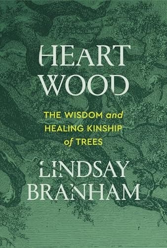 Cover of Heartwood: The Wisdom and Healing Kinship of Trees