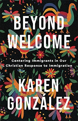 Cover of Beyond Welcome: Centering Immigrants in Our Christian Response to Immigration