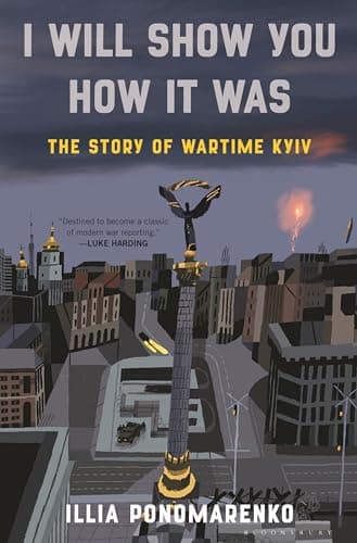Cover of I Will Show You How It Was: The Story of Wartime Kyiv