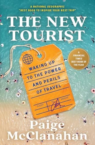 Cover of The New Tourist: Waking Up to the Power and Perils of Travel