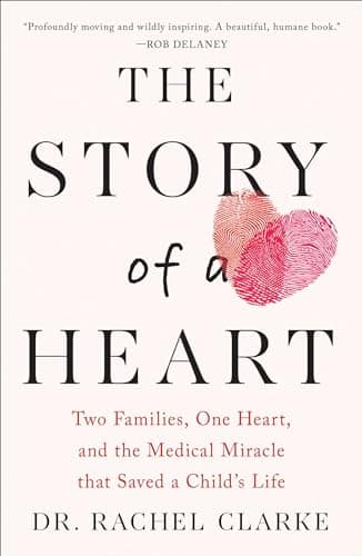 Cover of The Story of a Heart: Two Families, One Heart, and the Medical Miracle That Saved a Child's Life