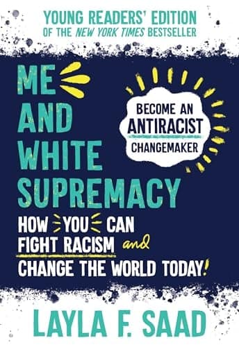 Cover of Me and White Supremacy: How You Can Fight Racism and Change the World Today!