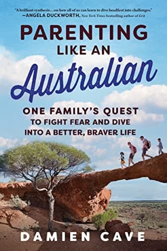 Cover of Parenting Like an Australian: One Family's Quest to Fight Fear and Dive Into a Better, Braver Life