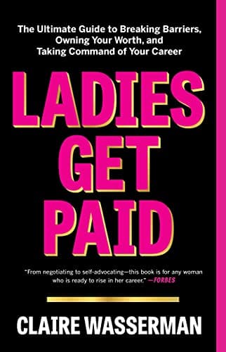Cover of Ladies Get Paid: The Ultimate Guide to Breaking Barriers, Owning Your Worth, and Taking Command of Your Career