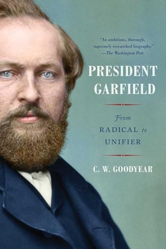 Cover of President Garfield: From Radical to Unifier