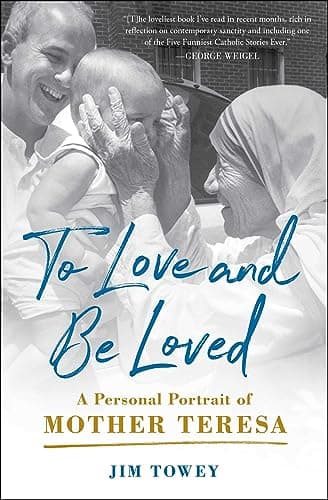 Cover of To Love and Be Loved: A Personal Portrait of Mother Teresa